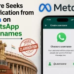 Centre Seeks Clarification from Meta on WhatsApp Usernames